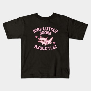 Cute Axolotl Axo-lutely Adore Axolotls Pun Humor Kids T-Shirt